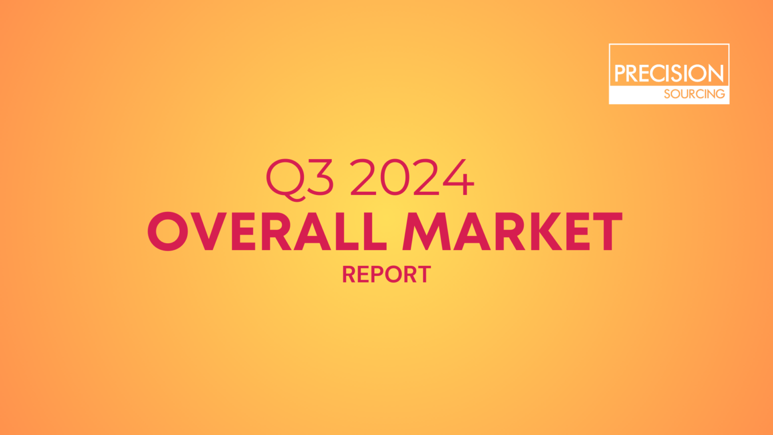 Q3 2024 Overall Market Report Precision Sourcing